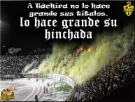 Foto: "A tachira lo hace grande su hinchada" Barra: Avalancha Sur • Club: Deportivo Táchira