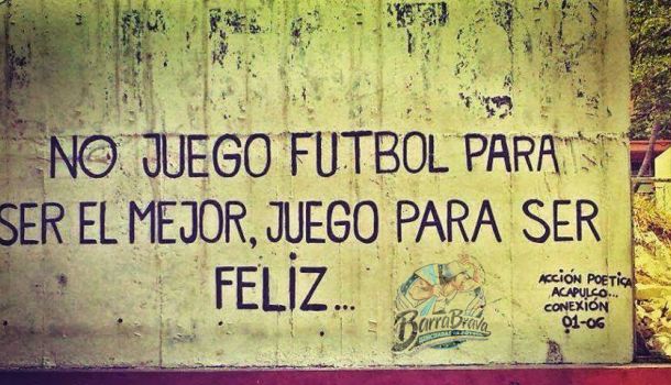 No juego futbol para ser mejor, juego para ser feliz...