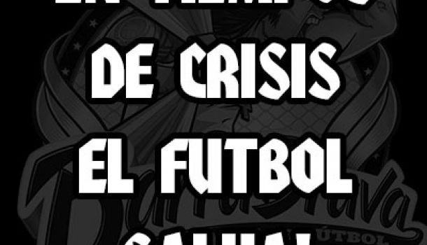 En tiempos de crisis el futbol salva