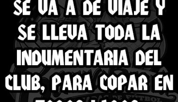 Es típico de hincha, se va a de viaje y se lleva toda la indumentaria del club, para copar en todos lados.