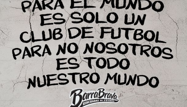 Para el mundo es solo un club de futbol para nosotros es todo nuestro mundo