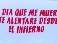 Trapo - Bandeira - Faixa - Telón - "El Dia Que Me Muera Te Alentare Desde El Infierno" Trapo de la Barra: La Barra del Rojo • Club: Independiente