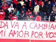 Trapo - Bandeira - Faixa - Telón - "Nada va a cambiar mi amor por vos" Trapo de la Barra: La Barra del Rojo • Club: Independiente • País: Argentina